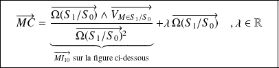 \boxed{\quad\overrightarrow{MC} = \underbrace{\frac { \overrightarrow{\Omega(S_1/S_0)} \wedge \overrightarrow{V_{M\in S_1/S_0}}} {\overrightarrow{\Omega(S_1/S_0)} ^2}}_{\overrightarrow{MI_{10}} \text{ sur la figure ci-dessous}}+ \lambda \, \overrightarrow{\Omega(S_1/S_0)} \quad ,\lambda \in \mathbb{R}\quad}